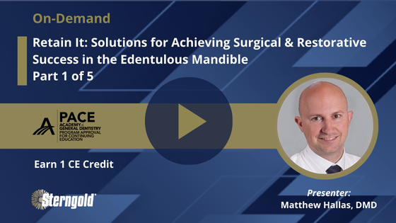 Retain It! Solutions for Achieving Surgical and Restorative Success in the Edentulous Mandible: Part 1 of 5